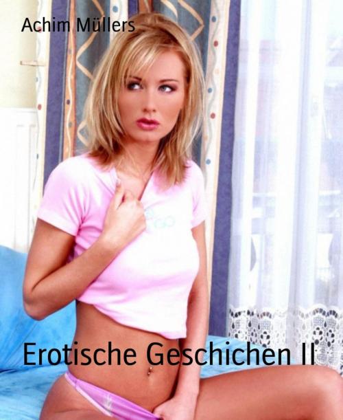Cover of the book Erotische Geschichen II by Achim Müllers, BookRix