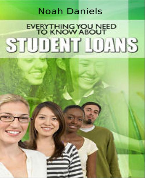 Cover of the book Everything You Need to Know About Student Loans by Noah Daniels, BookRix