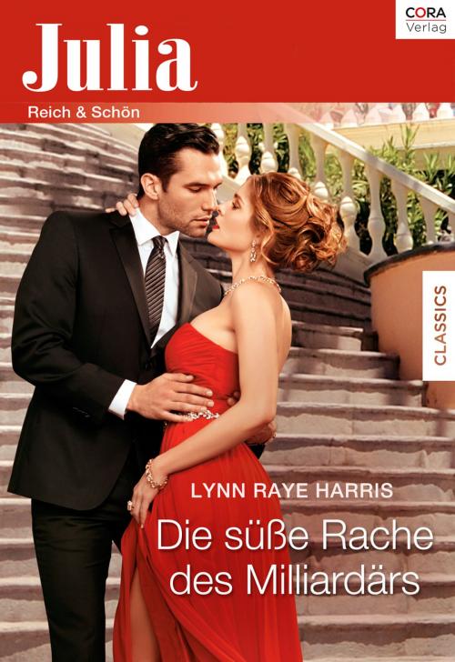 Cover of the book Die süße Rache des Milliardärs by Lynn Raye Harris, CORA Verlag