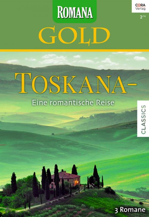 Cover of the book Romana Gold Band 20 Toskana - Eine romantische Reise by Lynne Graham, Catherine Spencer, Kathryn Ross, CORA Verlag