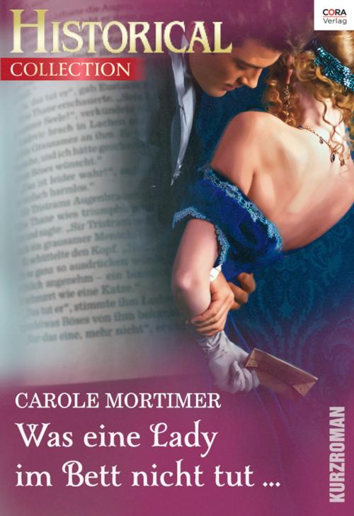 Cover of the book Was eine Lady im Bett nicht tut ... by Carole Mortimer, CORA Verlag
