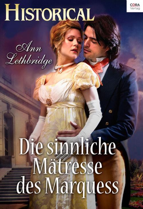 Cover of the book Die sinnliche Mätresse des Marquess by Ann Lethbridge, CORA Verlag