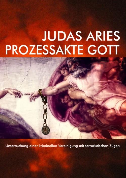 Cover of the book Prozessakte Gott by Judas Aries, Books on Demand
