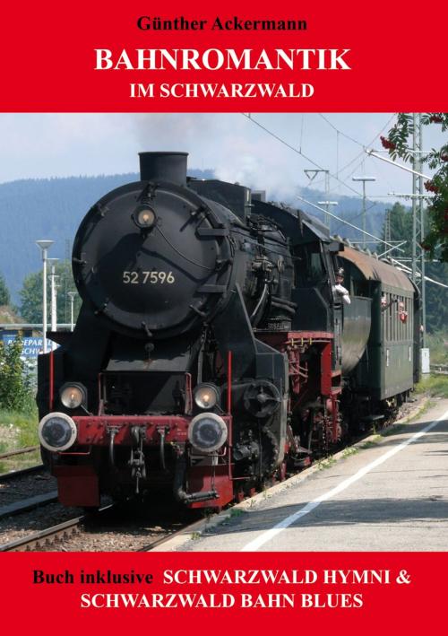 Cover of the book Bahnromantik im Schwarzwald by Günther Ackermann, Books on Demand