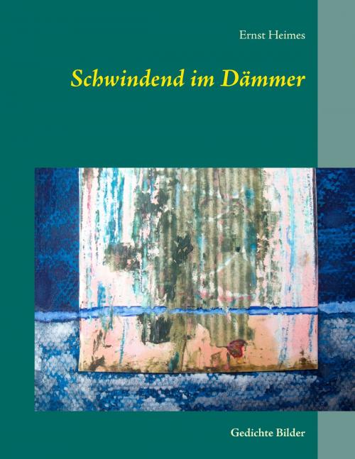 Cover of the book Schwindend im Dämmer by Ernst Heimes, Books on Demand
