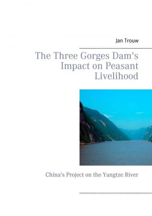 Cover of the book The Three Gorges Dam's Impact on Peasant Livelihood by Jan Trouw, Books on Demand