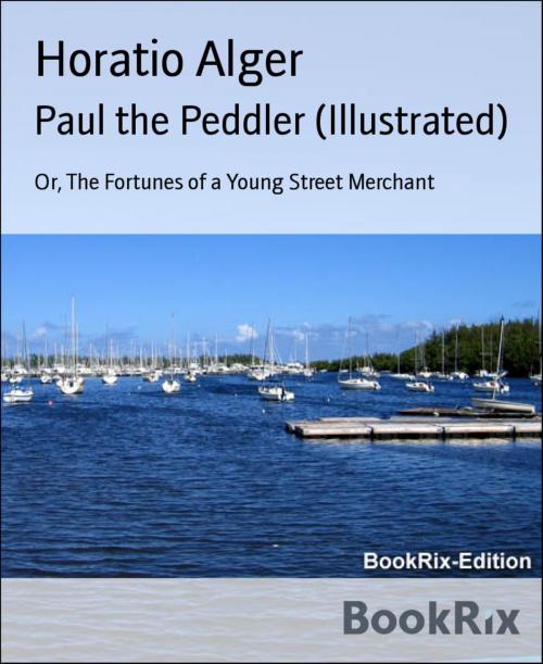 Cover of the book Paul the Peddler (Illustrated) by Horatio Alger, BookRix