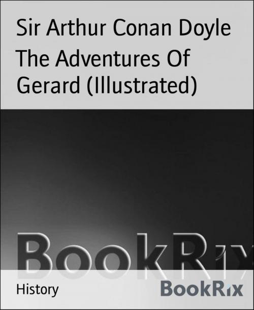 Cover of the book The Adventures Of Gerard (Illustrated) by Sir Arthur Conan Doyle, BookRix
