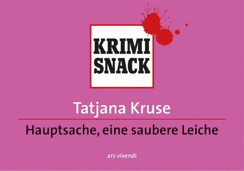 Cover of the book Hauptsache eine saubere Leiche (eBook) by Tatjana Kruse, ars vivendi Verlag
