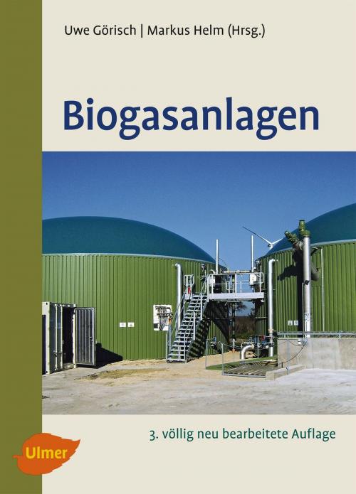 Cover of the book Biogasanlagen by Uwe Görisch, Markus Helm, Verlag Eugen Ulmer