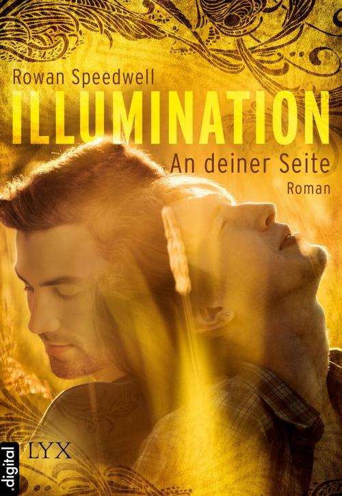 Cover of the book Illumination - An deiner Seite by Rowan Speedwell, LYX.digital