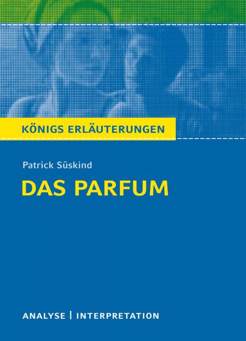 Cover of the book Das Parfum. Königs Erläuterungen. by Bernd Matzkowski, Patrick Süskind, Bange, C