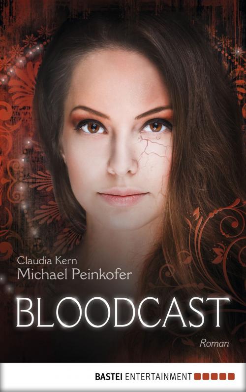 Cover of the book BLOODCAST - Roman by Michael Peinkofer, Claudia Kern, Bastei Entertainment