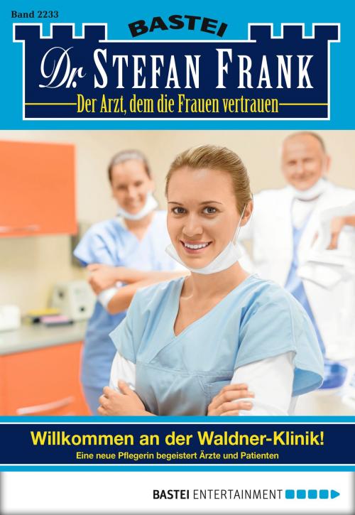Cover of the book Dr. Stefan Frank - Folge 2233 by Stefan Frank, Bastei Entertainment