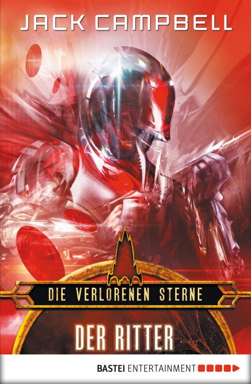 Cover of the book Die verlorenen Sterne: Der Ritter by Jack Campbell, Bastei Entertainment