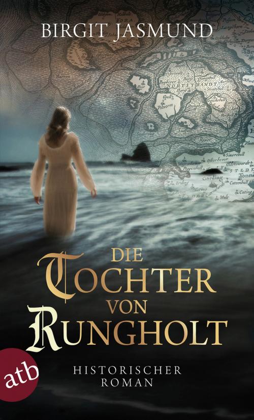 Cover of the book Die Tochter von Rungholt by Birgit Jasmund, Aufbau Digital