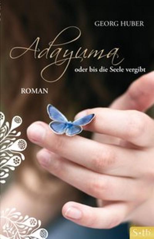 Cover of the book ADAYUMA oder bis die Seele vergibt by Georg Huber, Schirner Verlag
