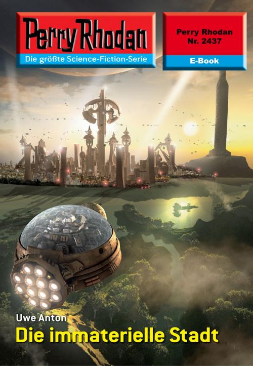Cover of the book Perry Rhodan 2437: Die immaterielle Stadt by Uwe Anton, Perry Rhodan digital