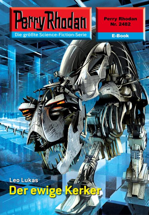 Cover of the book Perry Rhodan 2482: Der ewige Kerker by Leo Lukas, Perry Rhodan digital