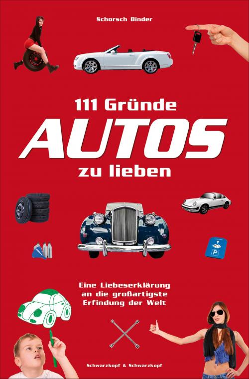 Cover of the book 111 Gründe, Autos zu lieben by Schorsch Binder, Schwarzkopf & Schwarzkopf