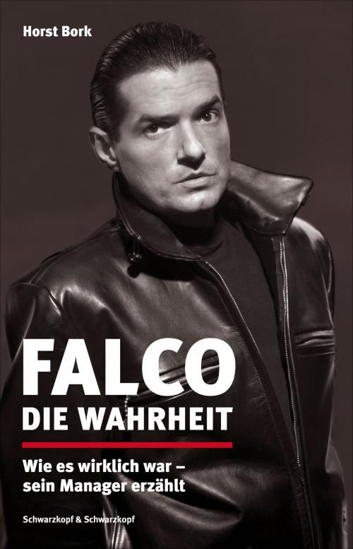 Cover of the book Falco: Die Wahrheit by Horst Bork, Schwarzkopf & Schwarzkopf