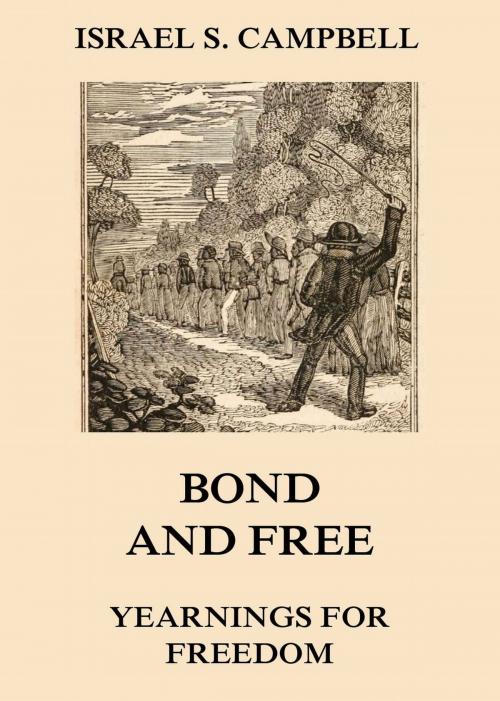 Cover of the book Bond And Free - Yearnings For Freedom by Israel S. Campbell, Jazzybee Verlag