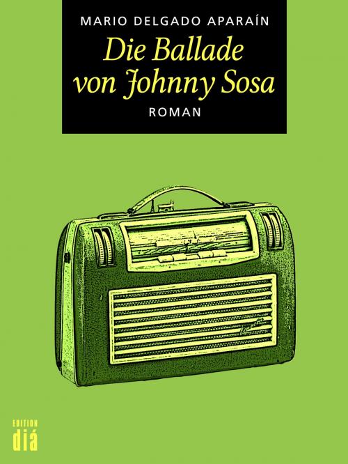 Cover of the book Die Ballade von Johnny Sosa by Mario Delgado Aparaín, Luis Sepúlveda, Edition diá