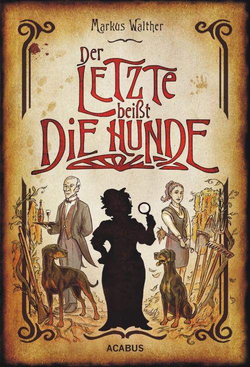 Cover of the book Der Letzte beißt die Hunde. Eine schwarze Krimikomödie by Markus Walther, Acabus Verlag