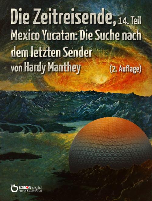 Cover of the book Die Zeitreisende, 14. Teil by Hardy Manthey, EDITION digital