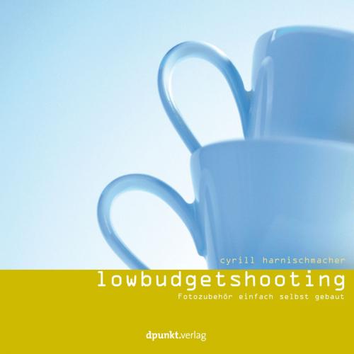Cover of the book Low Budget Shooting by Cyrill Harnischmacher, dpunkt.verlag