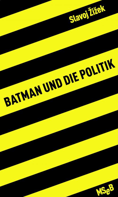 Cover of the book Batman und die Politik by Slavoj Žižek, Matthes & Seitz Berlin Verlag