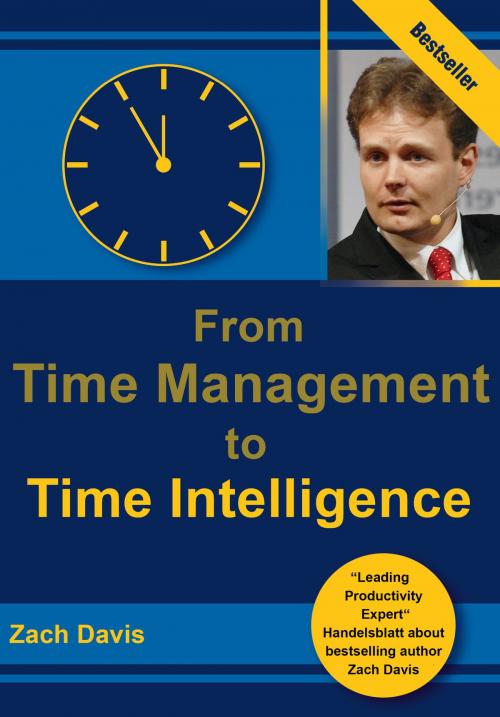 Cover of the book From Time Management to Time Intelligence by Zach Davis, Juliana Kushner, Peoplebuilding-Verlag