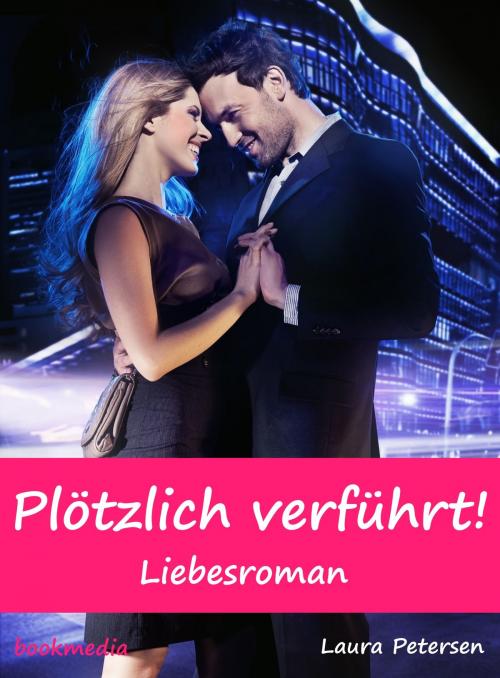 Cover of the book Plötzlich verführt! Liebesroman by Laura Petersen, Hallenberger Media Verlag