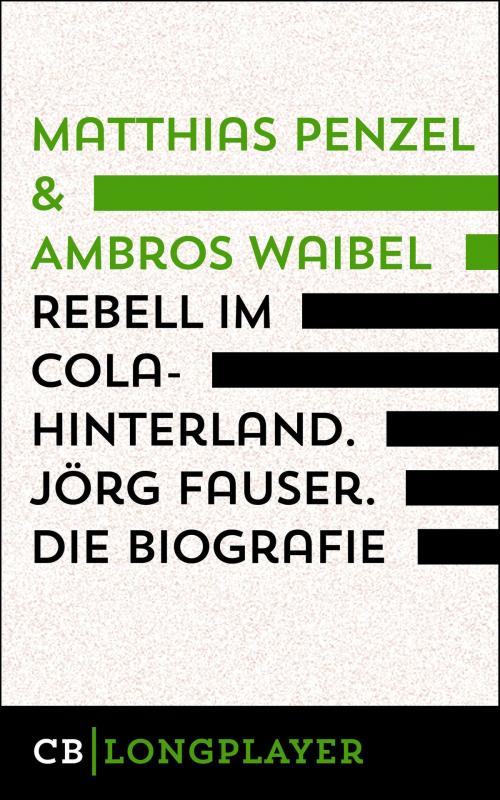 Cover of the book Rebell im Cola-Hinterland. Jörg Fauser. Die Biografie by Matthias Penzel, Ambros Waibel, CULTurBOOKS