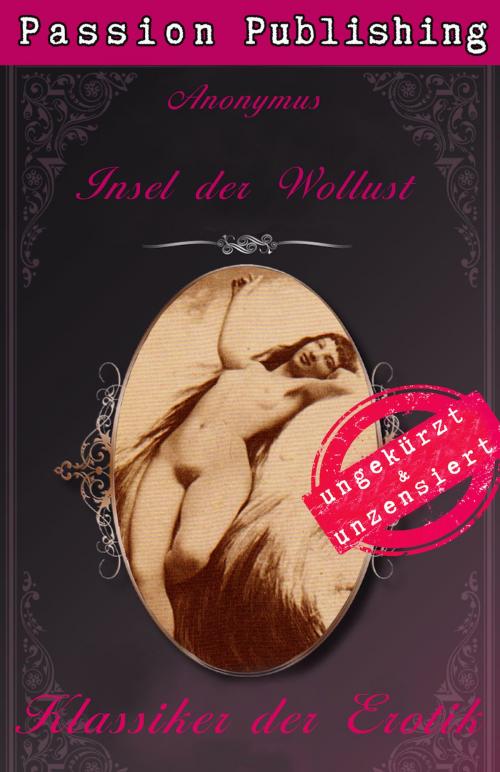 Cover of the book Klassiker der Erotik 34: Insel der Wollust by Anonymus, Passion Publishing