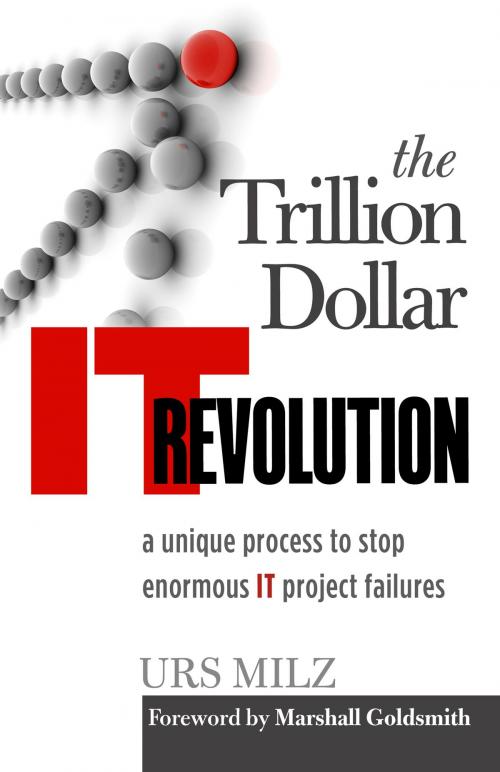 Cover of the book The Trillion Dollar IT Revolution by Urs Milz, Urs Milz
