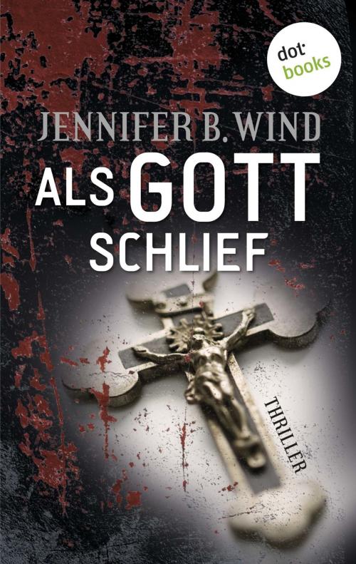 Cover of the book Als Gott schlief by Jennifer B. Wind, dotbooks GmbH