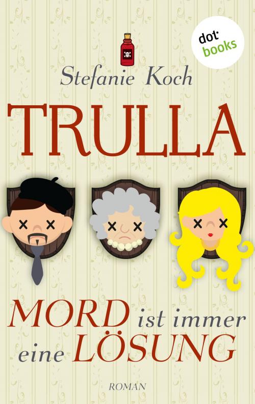 Cover of the book TRULLA - Mord ist immer eine Lösung by Stefanie Koch, dotbooks GmbH