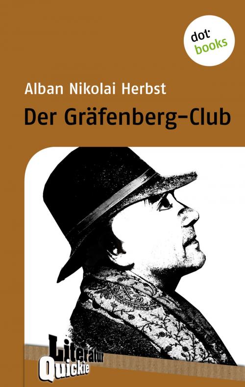 Cover of the book Der Gräfenberg-Club - Literatur-Quickies by Alban Nikolai Herbst, dotbooks GmbH