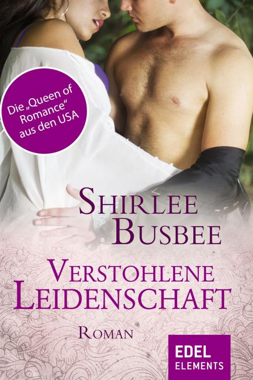 Cover of the book Verstohlene Leidenschaft by Shirlee Busbee, Edel Elements