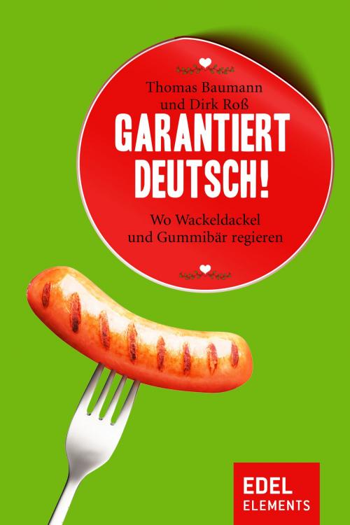 Cover of the book Garantiert Deutsch! by Thomas Baumann, Dirk Roß, Edel Elements