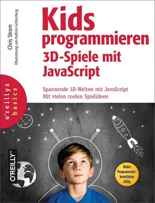 Cover of the book Kids programmieren 3D-Spiele mit JavaScript by Chris Strom, O'Reilly Media