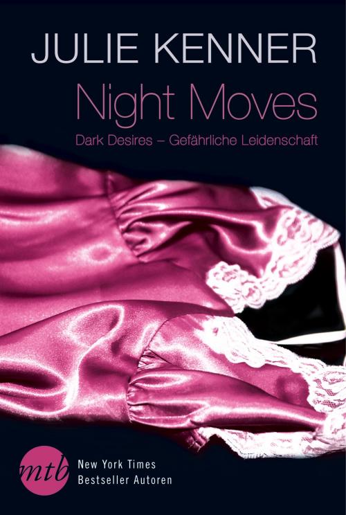 Cover of the book Dark Desires - Gefährliche Leidenschaft by J. Kenner, MIRA Taschenbuch