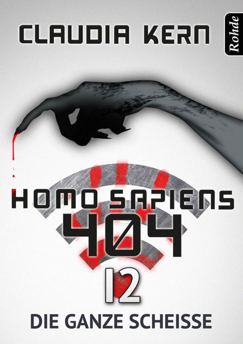 Cover of the book Homo Sapiens 404 Band 12: Die ganze Scheiße by Claudia Kern, Rohde Verlag
