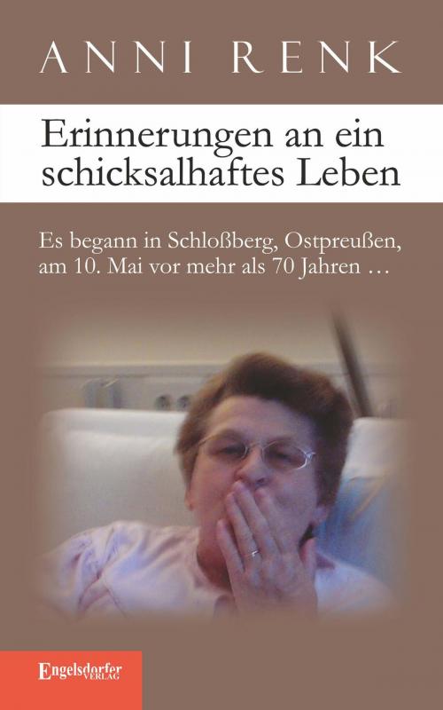 Cover of the book Erinnerungen an ein schicksalhaftes Leben by Anni Renk, Engelsdorfer Verlag