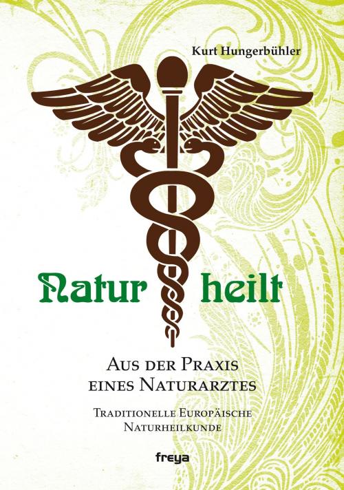 Cover of the book Natur heilt by Kurt Hungerbühler, Freya