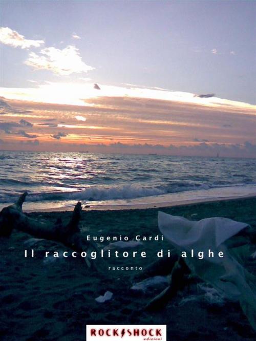 Cover of the book Il raccoglitore di alghe by Eugenio Cardi, Eugenio Cardi