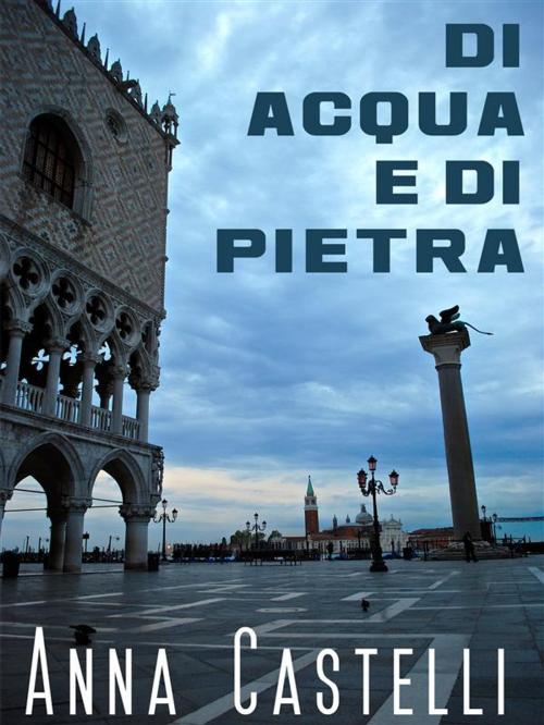 Cover of the book Di acqua e di pietra by Anna Castelli, Anna Castelli