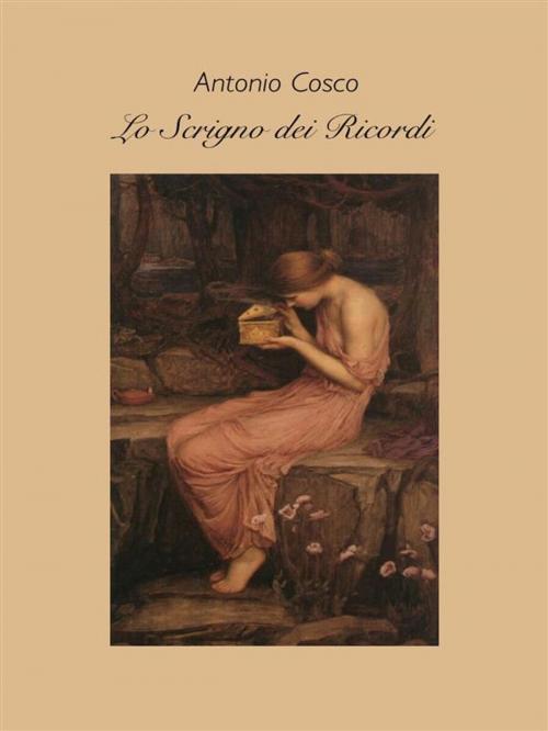 Cover of the book Lo scrigno dei ricordi by Antonio Cosco, Antonio Cosco