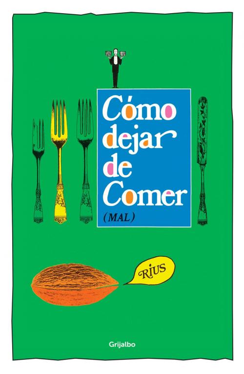 Cover of the book Cómo dejar de comer (mal) (Colección Rius) by Rius, Penguin Random House Grupo Editorial México